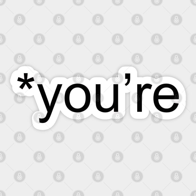 You're Not Your - Funny -  Grammar Police Sticker by ThinkLMAO